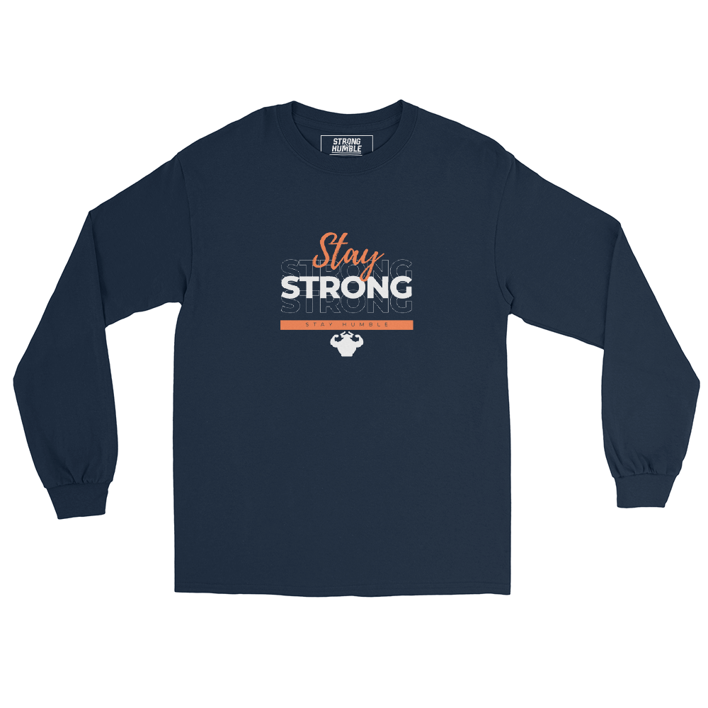 Stay Strong, Stay Humble Men’s Long Sleeve Shirt