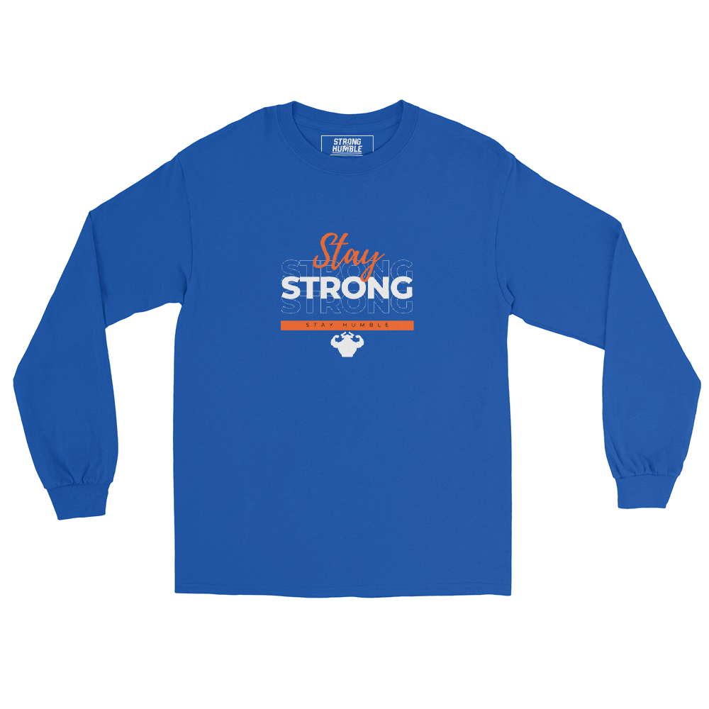 Stay Strong, Stay Humble Men’s Long Sleeve Shirt