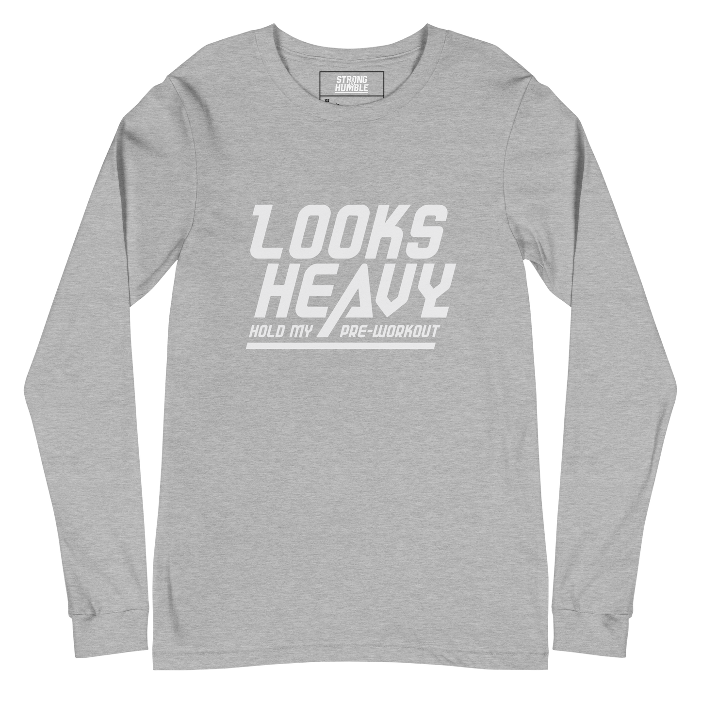Looks Heavy - Hold My Pre-workout Long Sleeve Tee - Strong and Humble Apparel