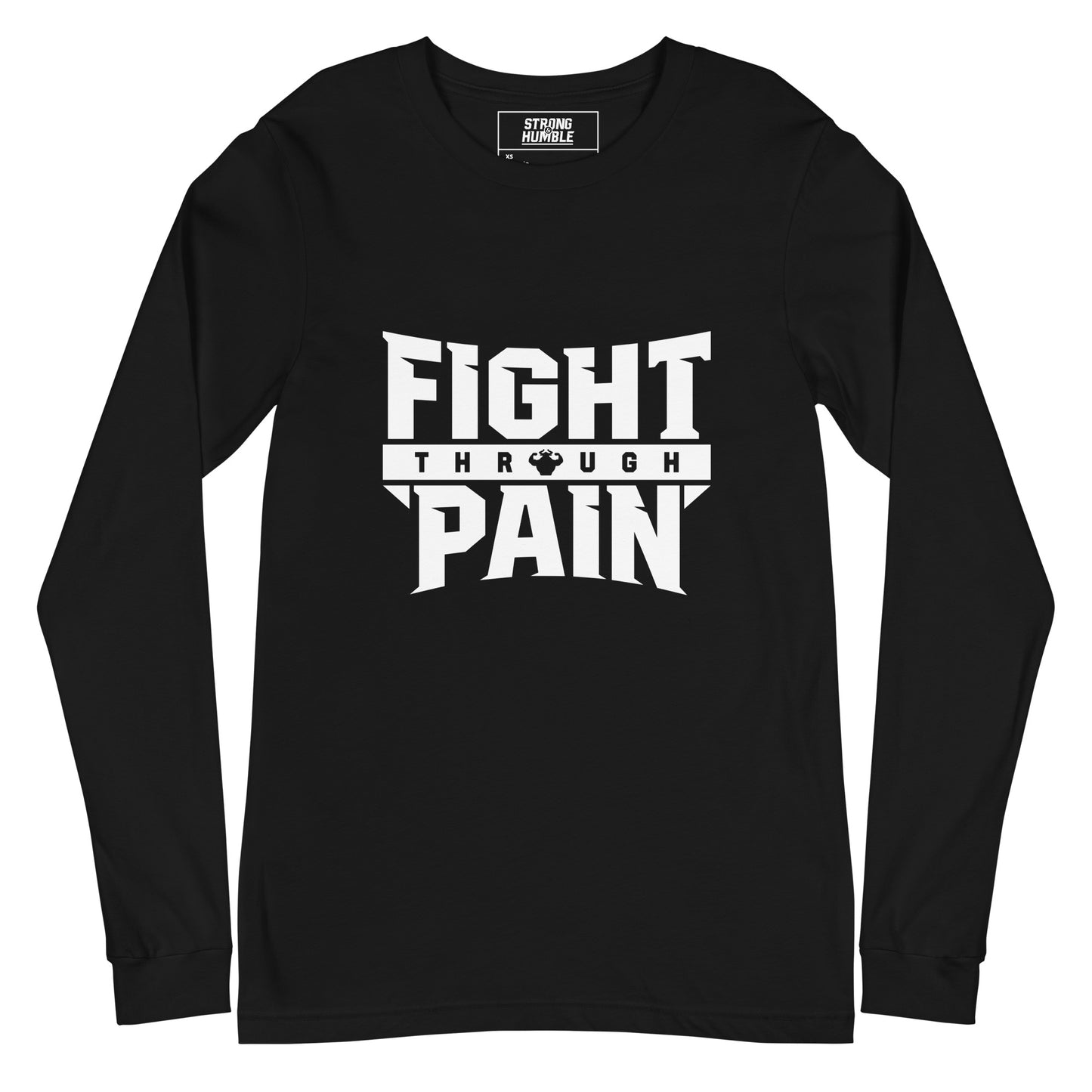 Fight Through Pain Long Sleeve T-Shirt - Strong and Humble Apparel