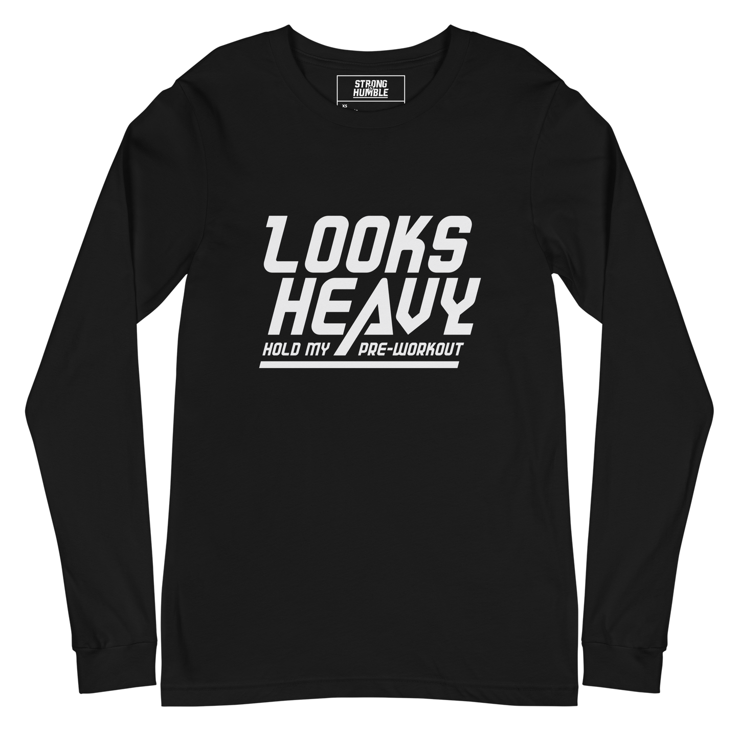 Looks Heavy - Hold My Pre-workout Long Sleeve Tee - Strong and Humble Apparel
