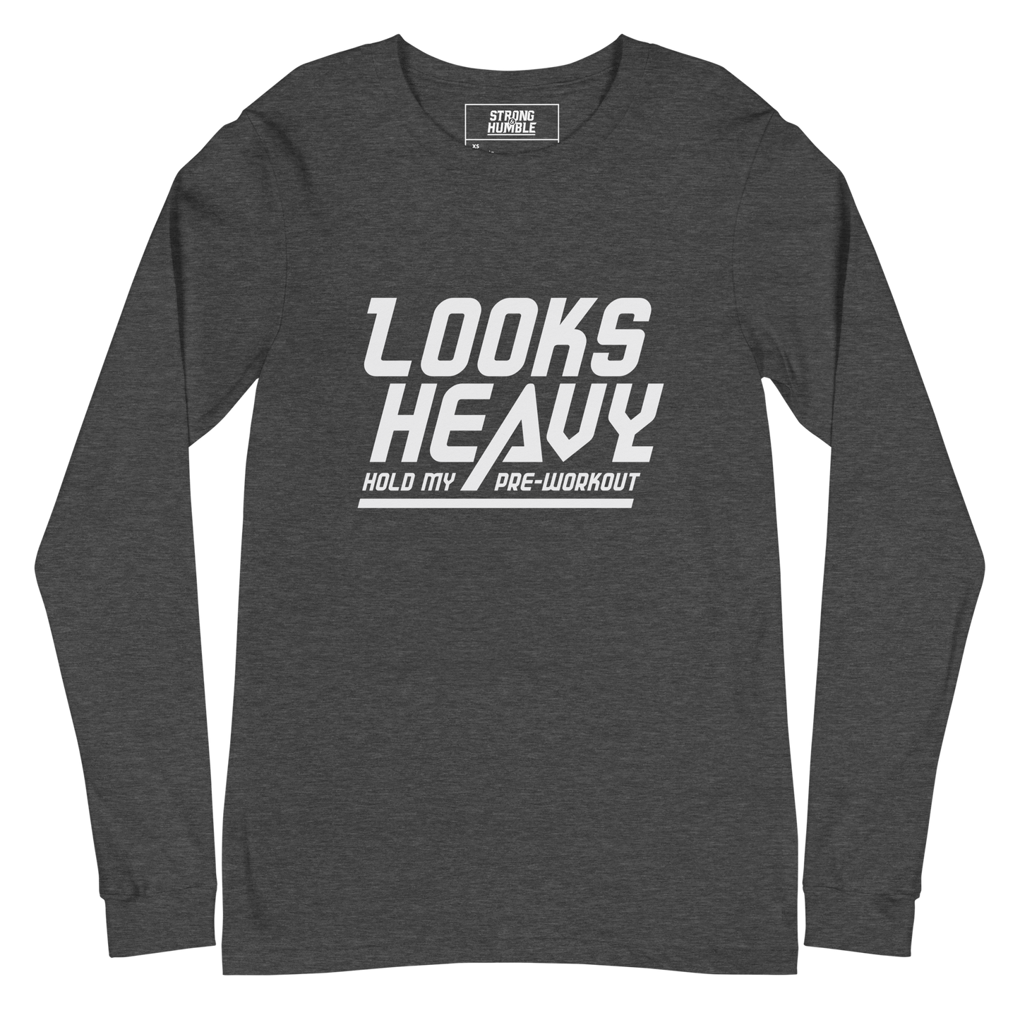 Looks Heavy - Hold My Pre-workout Long Sleeve Tee - Strong and Humble Apparel