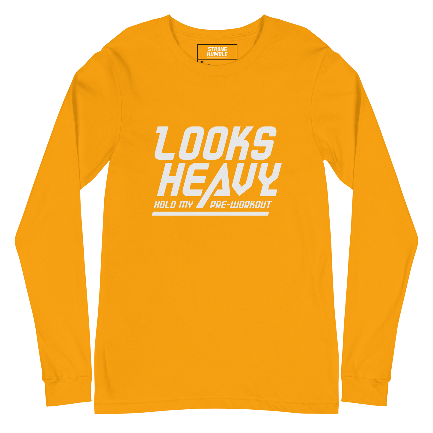 Looks Heavy - Hold My Pre-workout Long Sleeve Tee - Strong and Humble Apparel
