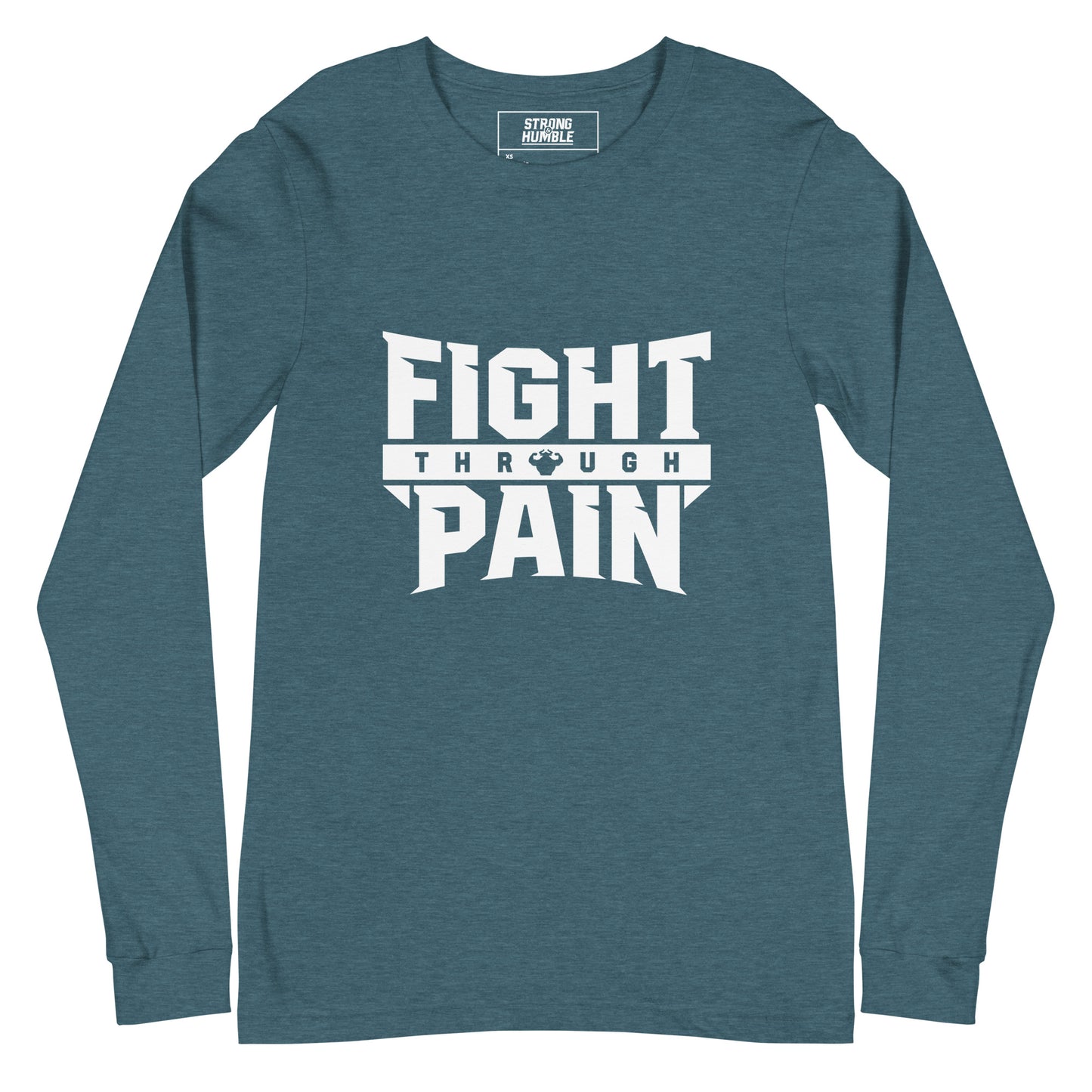 Fight Through Pain Long Sleeve T-Shirt - Strong and Humble Apparel