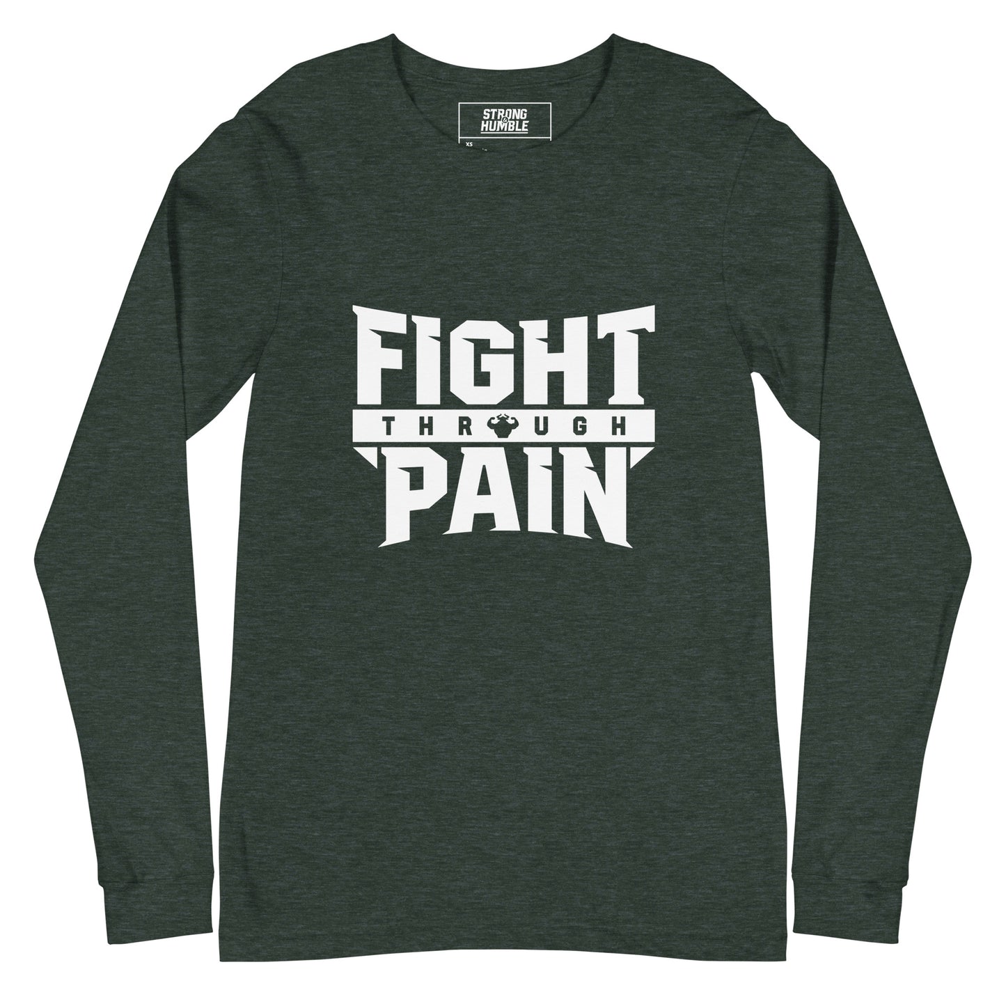 Fight Through Pain Long Sleeve T-Shirt - Strong and Humble Apparel