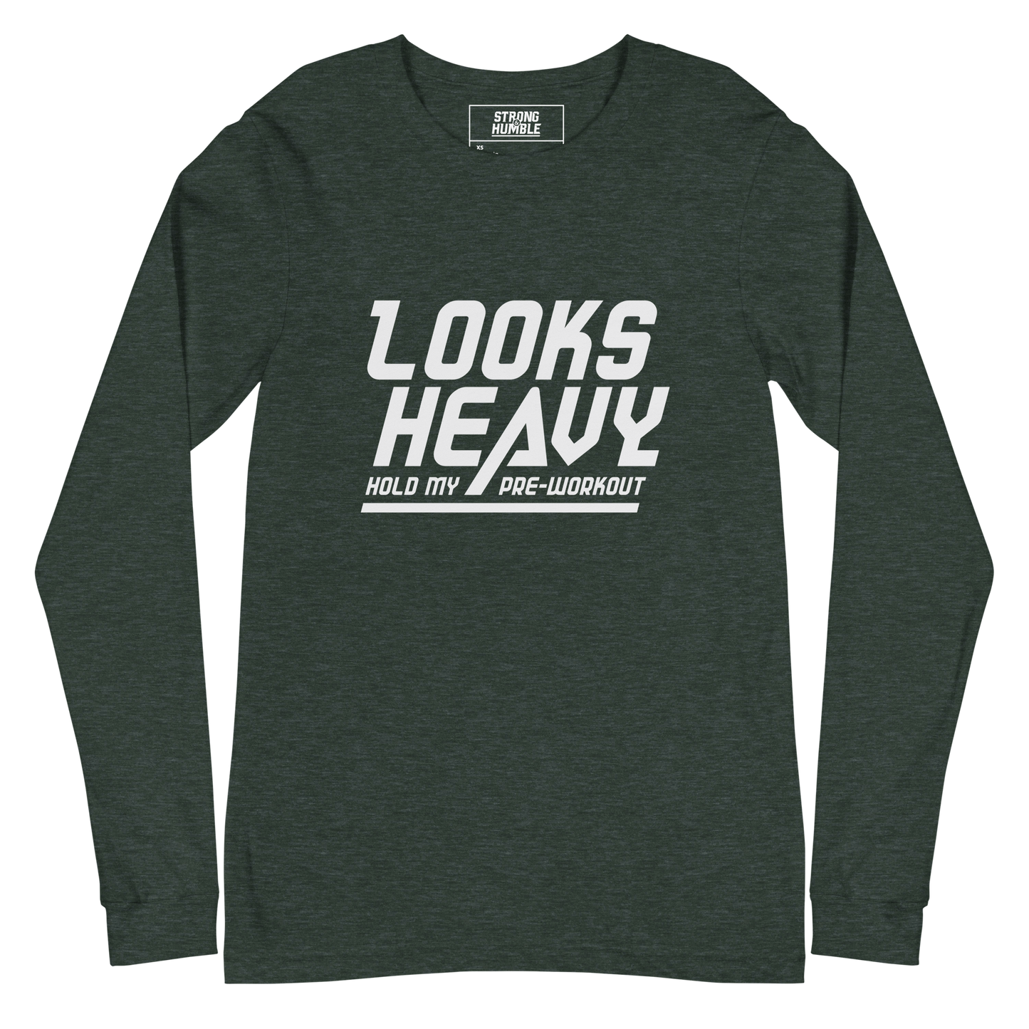 Looks Heavy - Hold My Pre-workout Long Sleeve Tee - Strong and Humble Apparel