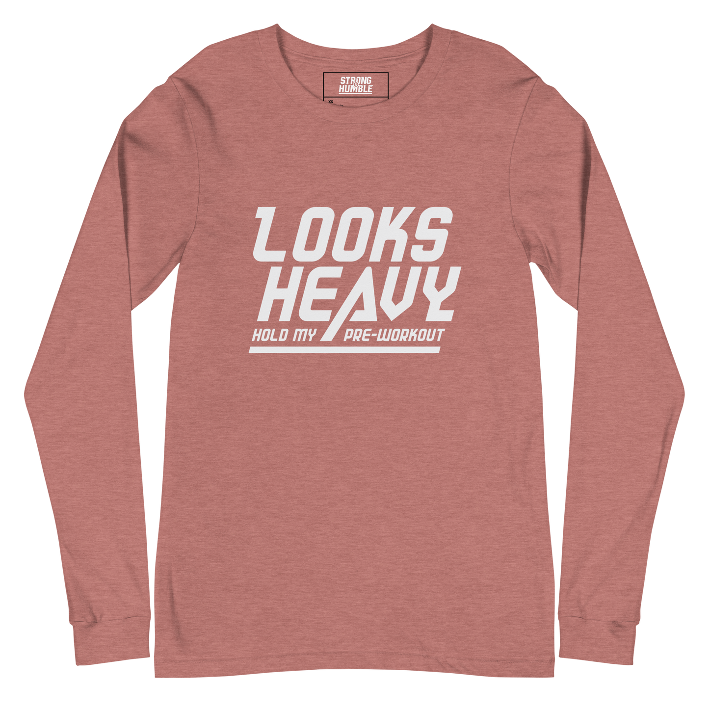 Looks Heavy - Hold My Pre-workout Long Sleeve Tee - Strong and Humble Apparel