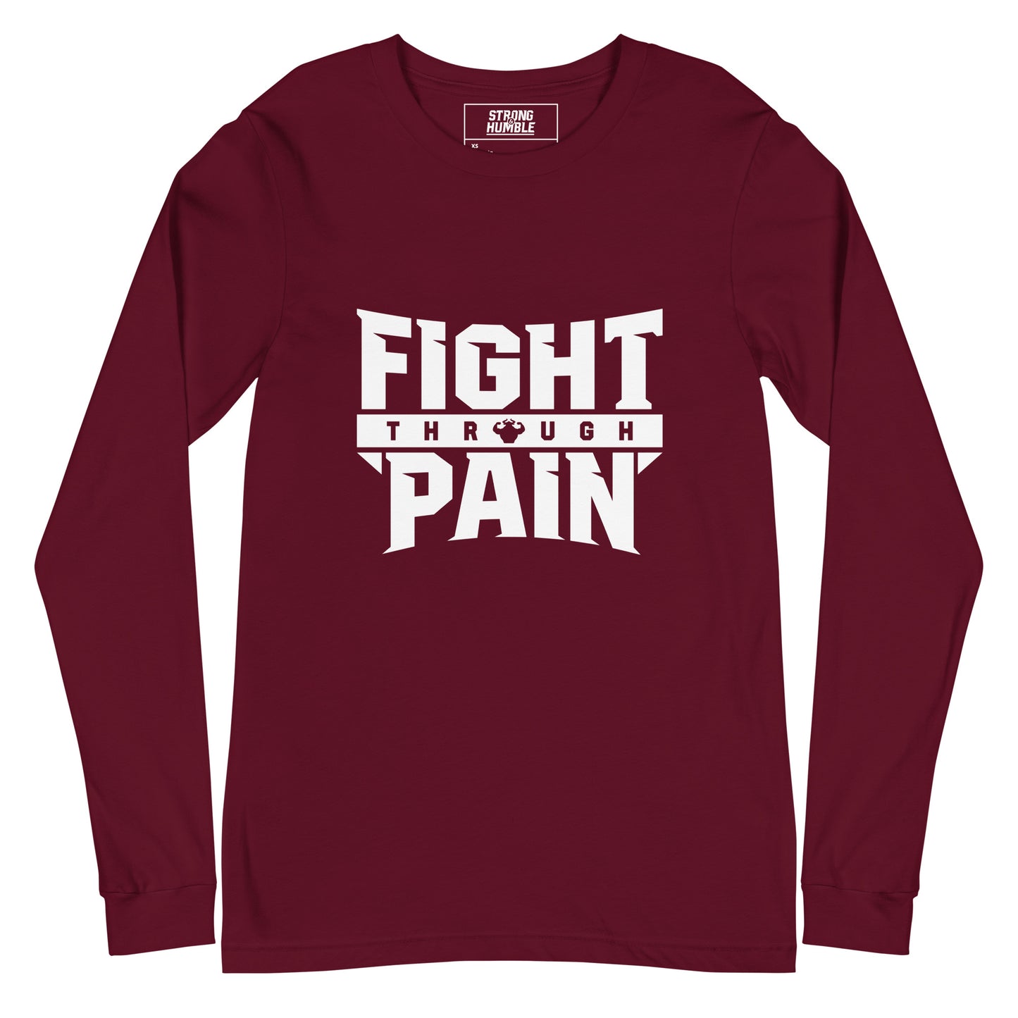 Fight Through Pain Long Sleeve T-Shirt - Strong and Humble Apparel