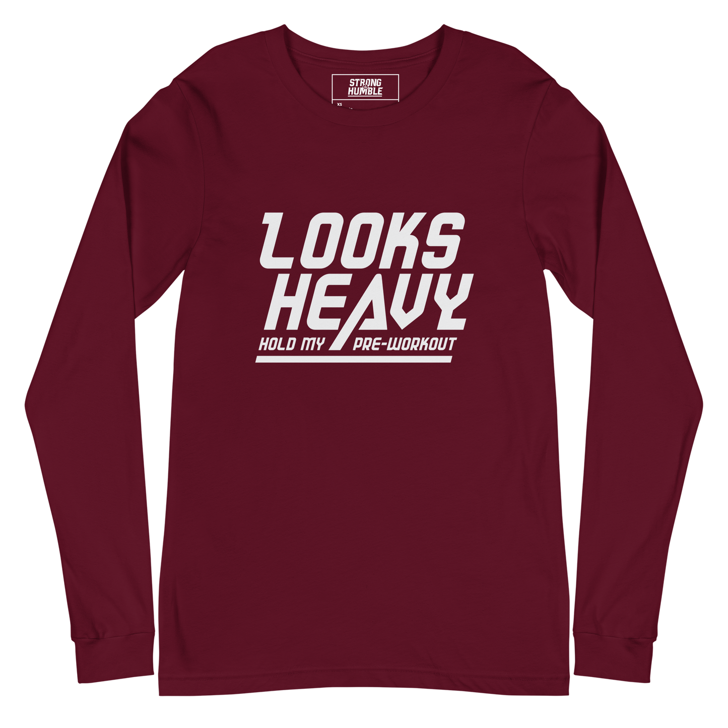 Looks Heavy - Hold My Pre-workout Long Sleeve Tee - Strong and Humble Apparel