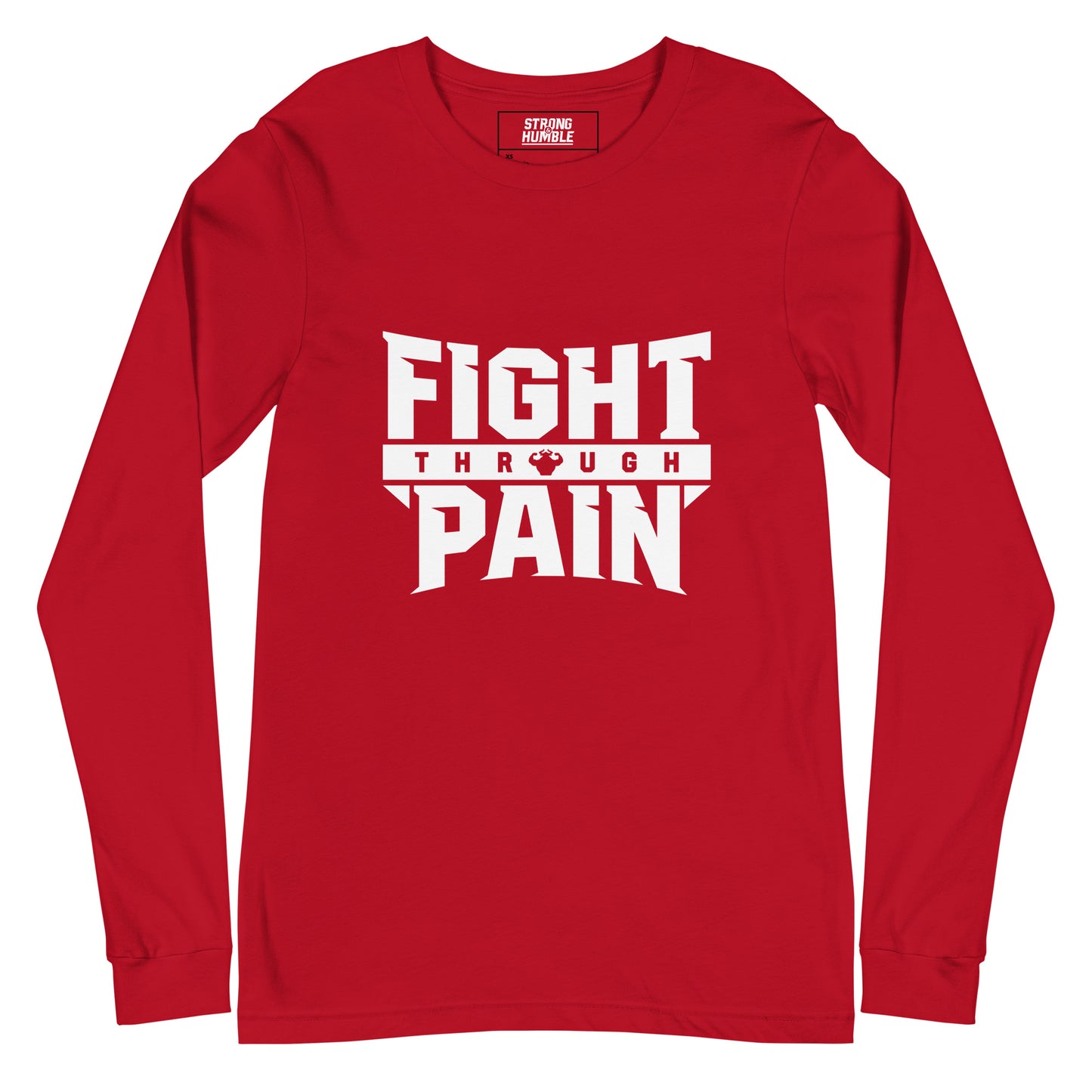 Fight Through Pain Long Sleeve T-Shirt - Strong and Humble Apparel