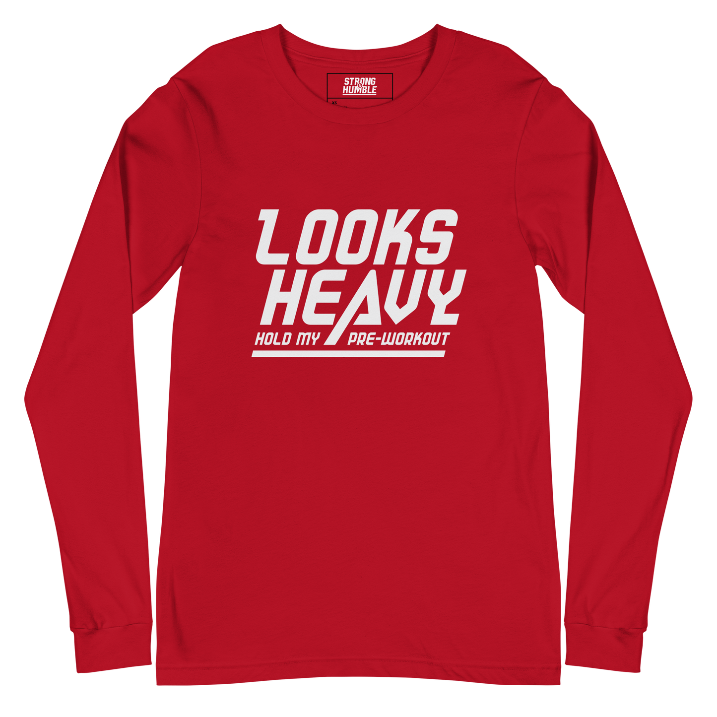 Looks Heavy - Hold My Pre-workout Long Sleeve Tee - Strong and Humble Apparel