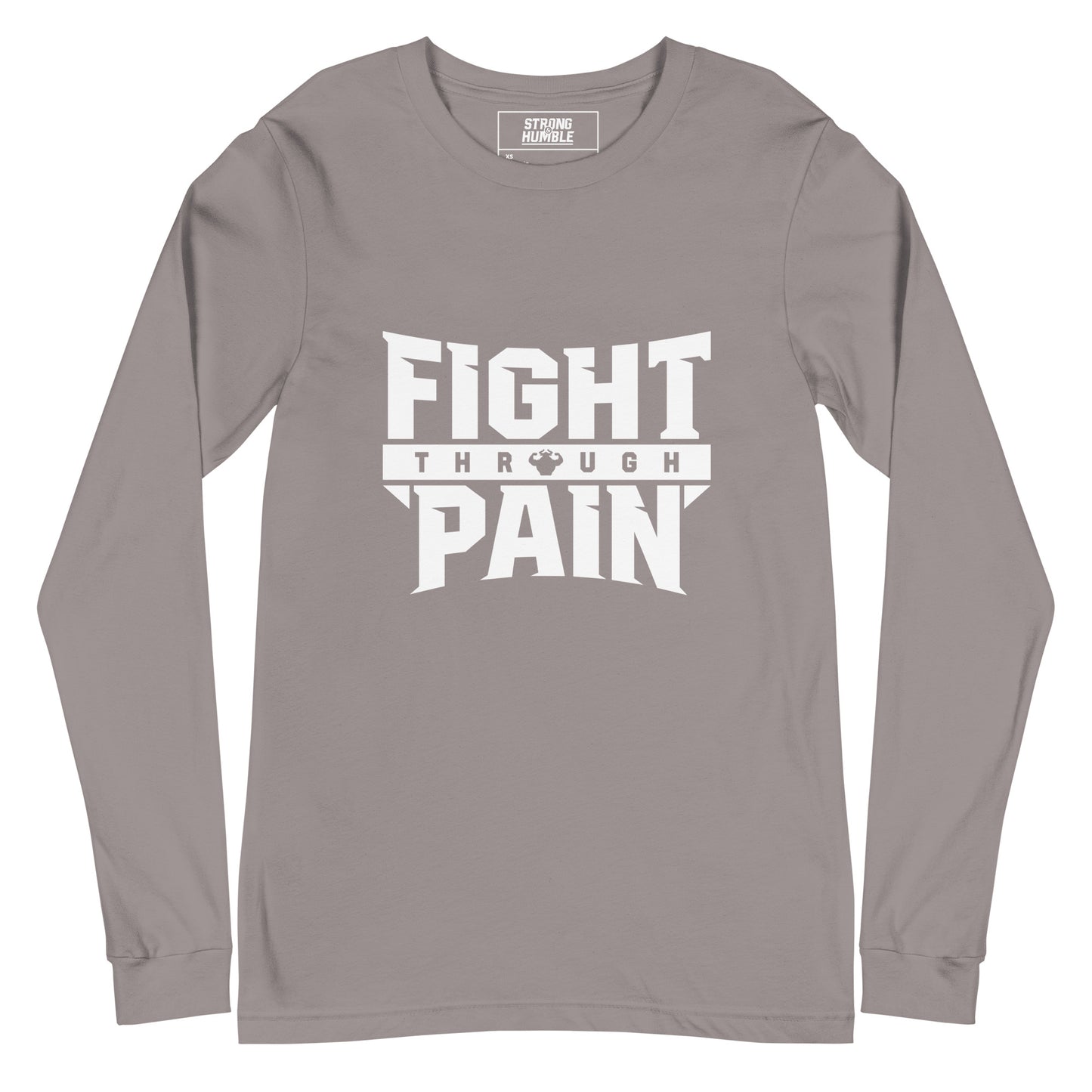 Fight Through Pain Long Sleeve T-Shirt - Strong and Humble Apparel