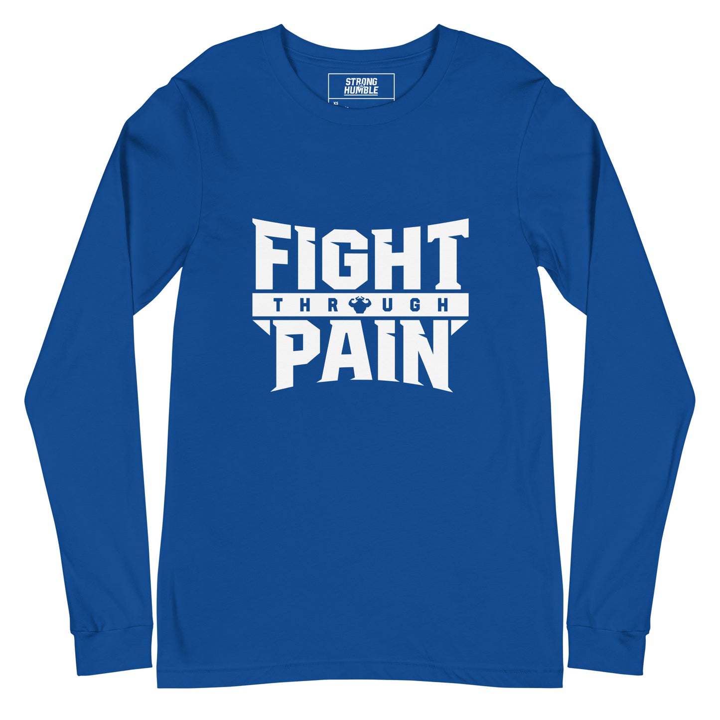Fight Through Pain Long Sleeve T-Shirt - Strong and Humble Apparel