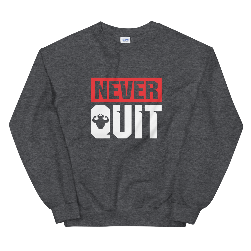 Never Quit Sweatshirt  - Strong and Humble Apparel