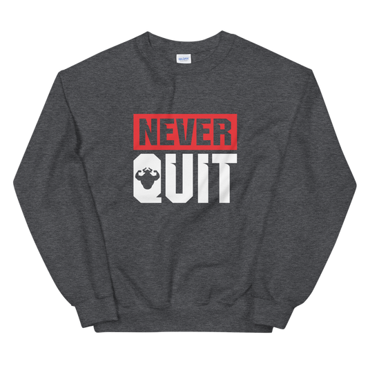 Never Quit Sweatshirt  - Strong and Humble Apparel