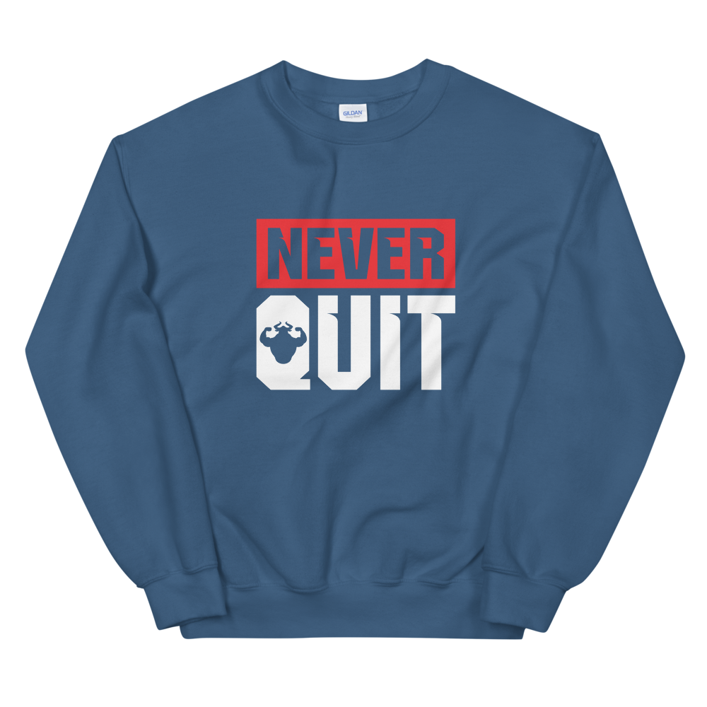 Never Quit Sweatshirt  - Strong and Humble Apparel